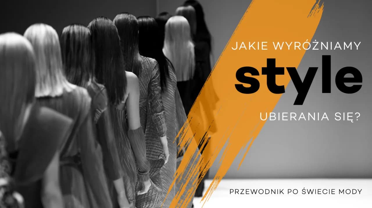 Jakie są style ubioru? Odkryj, który styl najlepiej pasuje do Ciebie